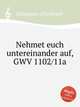 Nehmet euch untereinander auf, GWV 1102/11a, Graupner, Christoph 