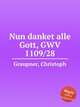 Nun danket alle Gott, GWV 1109/28, Graupner, Christoph 