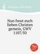 Nun freut euch lieben Christen gemein, GWV 1107/50, Graupner, Christoph 