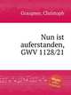 Nun ist auferstanden, GWV 1128/21, Graupner, Christoph 