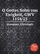 O Gottes Sohn von Ewigkeit, GWV 1154/25, Graupner, Christoph 