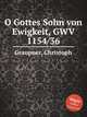 O Gottes Sohn von Ewigkeit, GWV 1154/36, Graupner, Christoph 