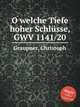 O welche Tiefe hoher Schlsse, GWV 1141/20, Graupner, Christoph 