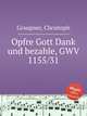 Opfre Gott Dank und bezahle, GWV 1155/31, Graupner, Christoph 