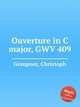 Ouverture in C major, GWV 409, Graupner, Christoph 