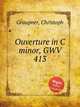 Ouverture in C minor, GWV 413, Graupner, Christoph 