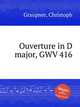 Ouverture in D major, GWV 416, Graupner, Christoph 