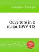 Ouverture in D major, GWV 418, Graupner, Christoph 