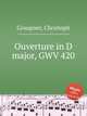 Ouverture in D major, GWV 420, Graupner, Christoph 