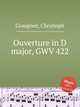 Ouverture in D major, GWV 422, Graupner, Christoph 