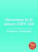 Ouverture in D minor, GWV 428, Graupner, Christoph 