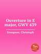 Ouverture in E major, GWV 439, Graupner, Christoph 