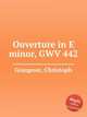 Ouverture in E minor, GWV 442, Graupner, Christoph 
