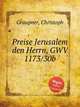 Preise Jerusalem den Herrn, GWV 1173/30b, Graupner, Christoph 