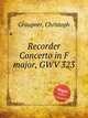 Recorder Concerto in F major, GWV 323, Graupner, Christoph 