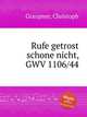 Rufe getrost schone nicht, GWV 1106/44, Graupner, Christoph 