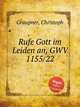 Rufe Gott im Leiden an, GWV 1155/22, Graupner, Christoph 