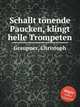 Schallt tnende Paucken, klingt helle Trompeten, Graupner, Christoph 