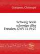 Schweig Seele schweige aller Freuden, GWV 1119/27, Graupner, Christoph 