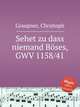Sehet zu dass niemand Bses, GWV 1158/41, Graupner, Christoph 