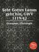Seht Gottes Lamm geht hin, GWV 1119/42, Graupner, Christoph 
