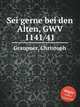 Sei gerne bei den Alten, GWV 1141/41, Graupner, Christoph 