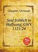 Seid frhlich in Hoffnung, GWV 1121/24, Graupner, Christoph 