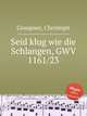 Seid klug wie die Schlangen, GWV 1161/23, Graupner, Christoph 