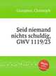 Seid niemand nichts schuldig, GWV 1119/23, Graupner, Christoph 