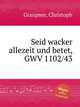 Seid wacker allezeit und betet, GWV 1102/43, Graupner, Christoph 