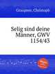 Selig sind deine Mnner, GWV 1154/43, Graupner, Christoph 