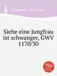 Siehe eine Jungfrau ist schwanger, GWV 1170/30, Graupner, Christoph 