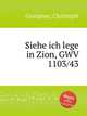 Siehe ich lege in Zion, GWV 1103/43, Graupner, Christoph 