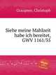 Siehe meine Mahlzeit habe ich bereitet, GWV 1161/35, Graupner, Christoph 
