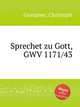 Sprechet zu Gott, GWV 1171/43, Graupner, Christoph 