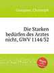 Die Starken bedrfen des Arztes nicht, GWV 1144/32, Graupner, Christoph 