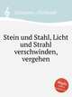 Stein und Stahl, Licht und Strahl verschwinden, vergehen, Graupner, Christoph 