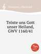 Trste uns Gott unser Heiland, GWV 1160/41, Graupner, Christoph 