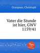 Vater die Stunde ist hier, GWV 1159/41, Graupner, Christoph 
