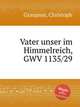 Vater unser im Himmelreich, GWV 1135/29, Graupner, Christoph 