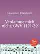 Verdamme mich nicht, GWV 1121/39, Graupner, Christoph 