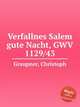 Verfallnes Salem gute Nacht, GWV 1129/43, Graupner, Christoph 