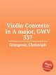 Violin Concerto in A major, GWV 337, Graupner, Christoph 