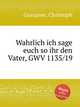 Wahrlich ich sage euch so ihr den Vater, GWV 1135/19, Graupner, Christoph 