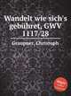 Wandelt wie sich`s gebhret, GWV 1117/28, Graupner, Christoph 