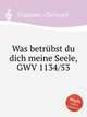 Was betrbst du dich meine Seele, GWV 1134/53, Graupner, Christoph 