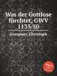 Was der Gottlose frchtet, GWV 1135/50, Graupner, Christoph 