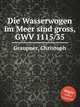 Die Wasserwogen im Meer sind gross, GWV 1115/35, Graupner, Christoph 