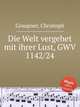 Die Welt vergehet mit ihrer Lust, GWV 1142/24, Graupner, Christoph 