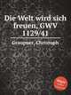 Die Welt wird sich freuen, GWV 1129/41, Graupner, Christoph 